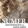 SUMER MATEMATİĞİ VE SAYILARIN GİZEMİ